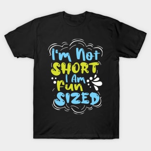 I'm Not Short I'm Fun Sized T-Shirt